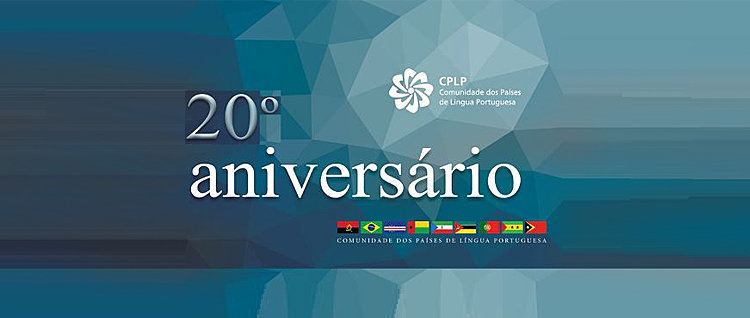 20 aniversário Comunidade dos Países de Língua Portuguesa